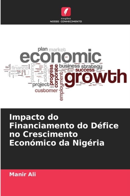 Cover for Manir Ali · Impacto do Financiamento do Defice no Crescimento Economico da Nigeria (Paperback Book) (2021)