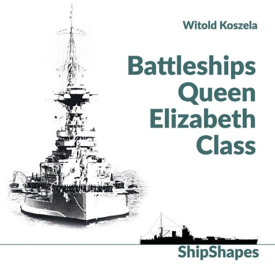 Cover for Witold Koszela · Shipshapes: Battleships Queen Elizabeth Class - Shipshapes (Hardcover Book) (2021)