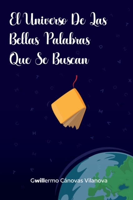 Cover for Gwillermo Cánovas Vilanova · El Universo de Las Bellas Palabras Que Se Buscan (Pocketbok) (2022)