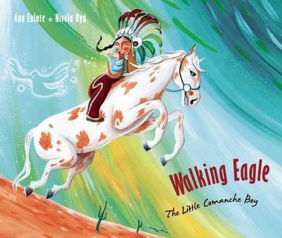 Cover for Ana Eulate · Walking Eagle: the Little Comanche Boy (Hardcover Book) (2014)