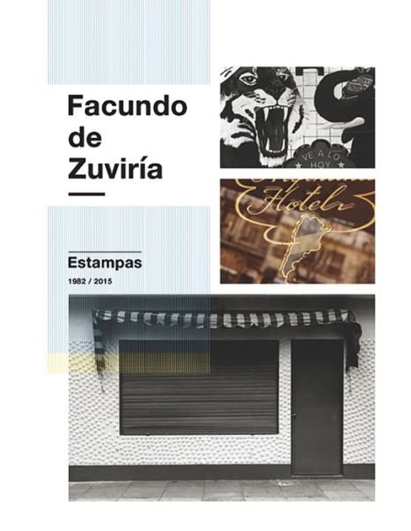 Cover for Facundo Zuviria · Facundo de Zuviria: Estampas 1982-2015 (Hardcover Book) (2016)