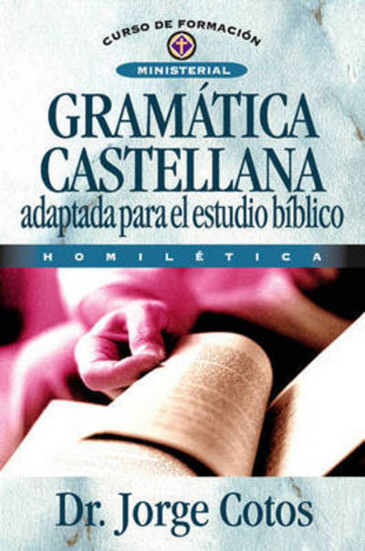 Cover for Jorge Cotos · Gramatica Castellana - Curso de Formacion Ministerial (Paperback Book) [Spanish edition] (2008)