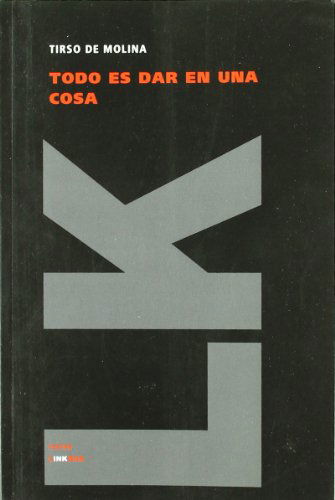 Cover for Tirso De Molina · Todo Es Dar en Una Cosa (Teatro) (Spanish Edition) (Paperback Book) [Spanish edition] (2014)