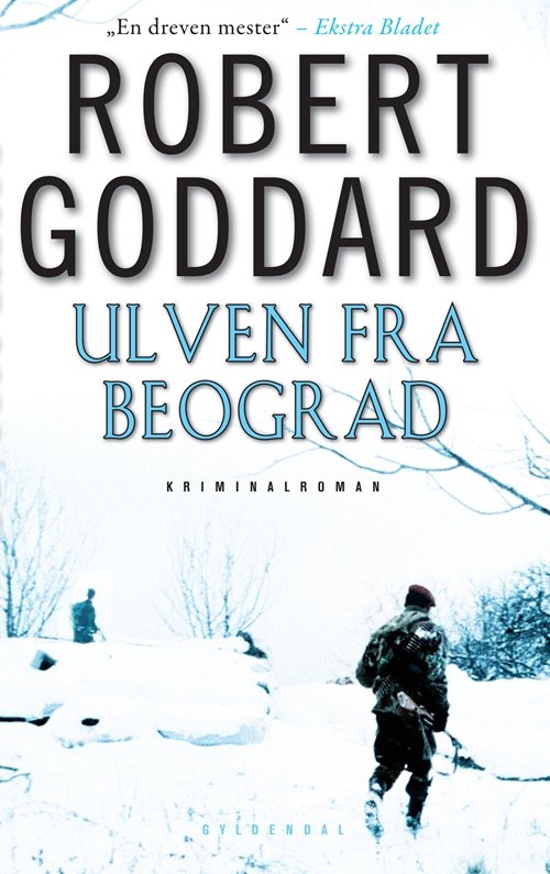 Cover for Robert Goddard · Ulven fra Beograd (Gebundesens Buch) [1. Ausgabe] (2012)