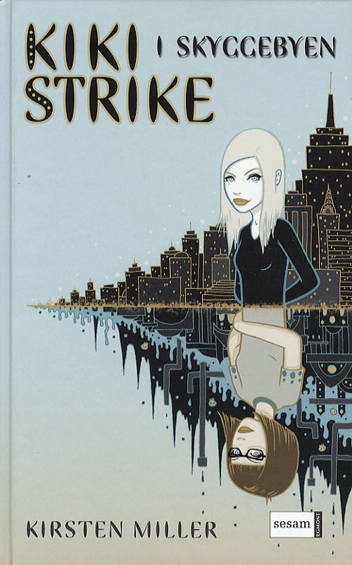 Cover for Kirsten Miller · Kiki Strike i skyggebyen (Bound Book) [1. wydanie] (2007)