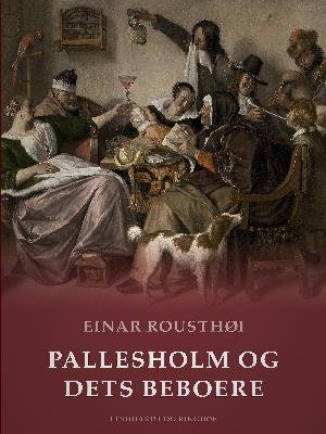 Cover for Einar Rousthøi · Pallesholm og dets beboere (Taschenbuch) [1. Ausgabe] (2018)