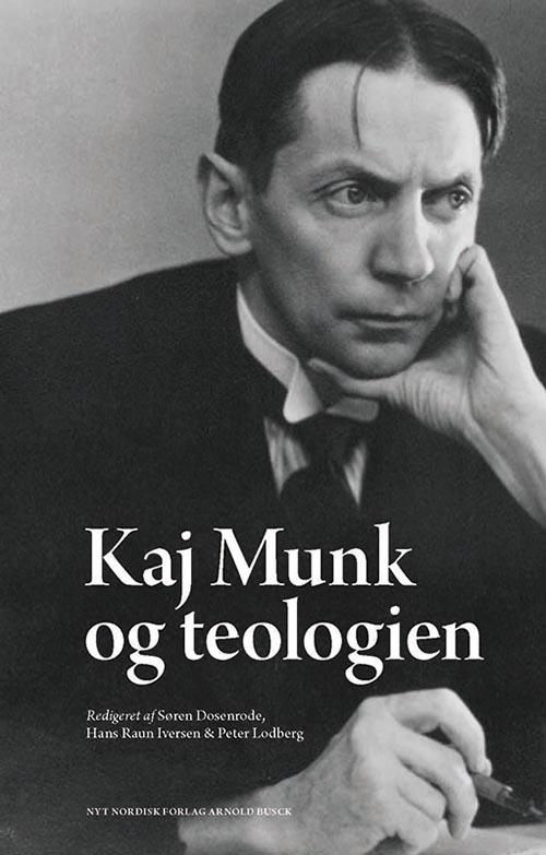 Cover for Peter Lodberg; Søren Dosenrode; Hans Raun Iversen · Kaj Munk og teologien (Sewn Spine Book) [1. wydanie] (2014)