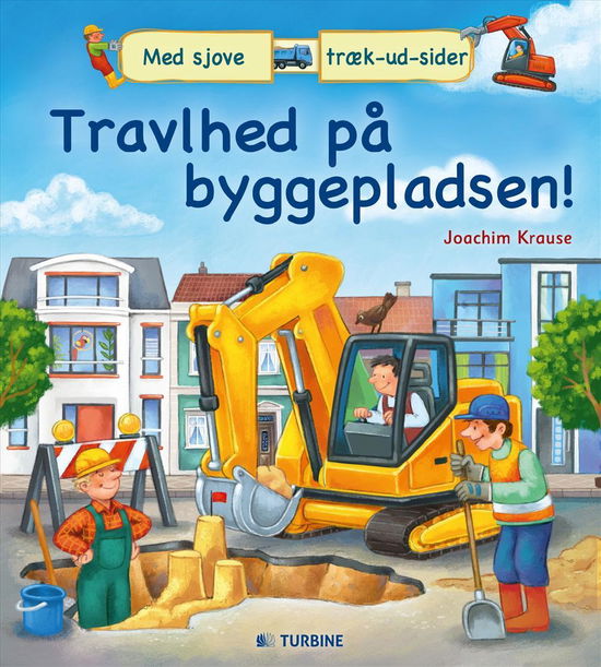 Travlhed på byggepladsen! - Joachim Krause - Bücher - Turbine - 9788740615364 - 8. Juni 2017