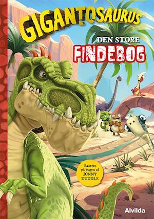 Gigantosaurus: Gigantosaurus - Den store findebog - - Bøger - Forlaget Alvilda - 9788741522364 - 4. november 2022