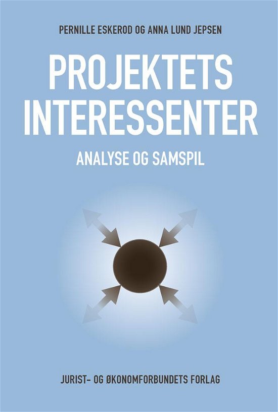 Cover for Pernille Eskerod &amp; Anna Lund Jepsen · Projektets interessenter (Sewn Spine Book) [1e uitgave] (2016)