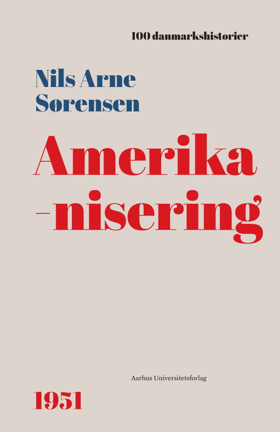 Cover for Nils Arne Sørensen · 100 Danmarkshistorier 62: Amerikanisering (Innbunden bok) [1. utgave] (2022)