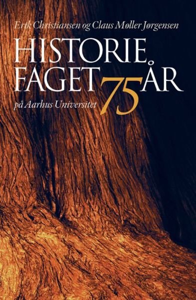 Cover for Erik Christiansen · Historiefaget på Aarhus Universitet i 75 år (Indbundet Bog) [1. udgave] [Indbundet] (2004)