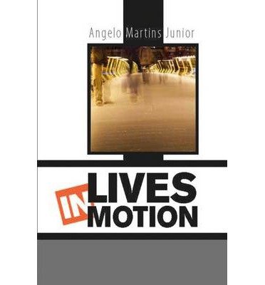Angelo Martins Junior · Lives in Motion (Bound Book) [Indbundet] (2014)