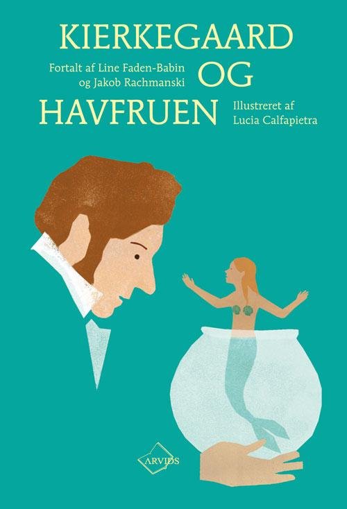 Kierkegaard og havfruen - Line Faden-Babin og Jakob Rachmanski - Bøger - Arvids - 9788793185364 - 30. juni 2016