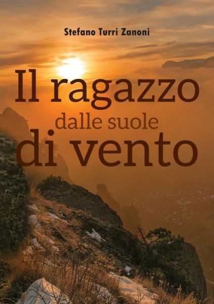 Cover for Stefano Turri Zanoni · Il ragazzo dalle suole di vento (Paperback Book) (2019)