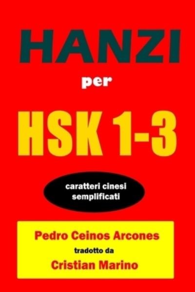 Cover for Pedro Ceinos Arcones · Hanzi Per HSK 1-3: Caratteri cinesi semplificati (Paperback Book) (2020)