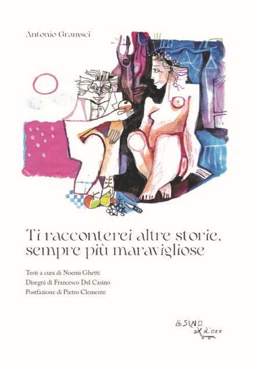 Cover for Antonio Gramsci · Ti Racconterei Altre Storie, Sempre Piu Maravigliose (Book)