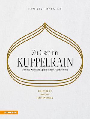 Cover for Sonya Egger-Trafoier · Zu Gast im Kuppelrain: Gelebte Nachhaltigkeit in der Sterneküche (Book) (2024)