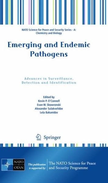 Kevin P O\'connell · Emerging and Endemic Pathogens: Advances in Surveillance, Detection and Identification - NATO Science for Peace and Security Series A: Chemistry and Biology (Hardcover Book) [2010 edition] (2010)