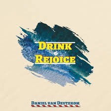 Cover for Daniel Deutekom · Drink &amp; Rejoice (CD) (2018)