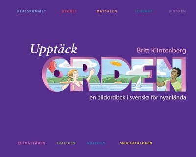 Upptäck orden! Bildordbok för sva år 6-9 - Britt Klintenberg - Kirjat - Sanoma Utbildning - 9789162298364 - perjantai 18. helmikuuta 2011