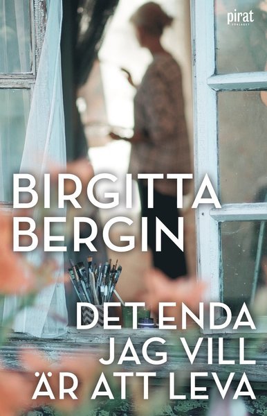 Cover for Birgitta Bergin · Det enda jag vill är att leva (Bound Book) (2021)