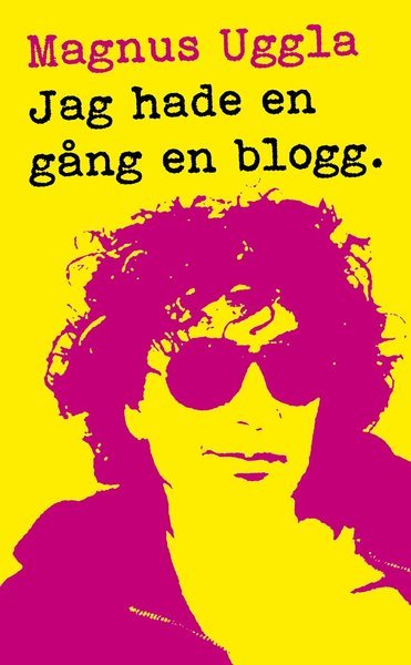 Cover for Magnus Uggla · Jag hade en gång en blogg (Paperback Book) (2015)