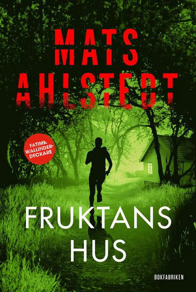 Cover for Mats Ahlstedt · Fruktans hus (Hardcover Book) (2018)