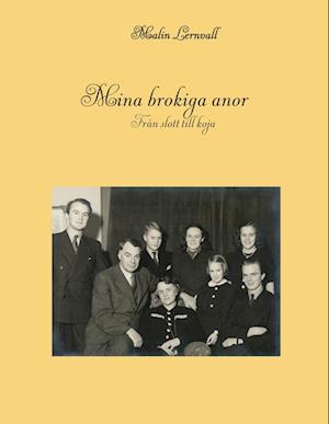 Cover for Malin Lernvall · Mina brokiga anor : från slott till koja (Book) (2023)