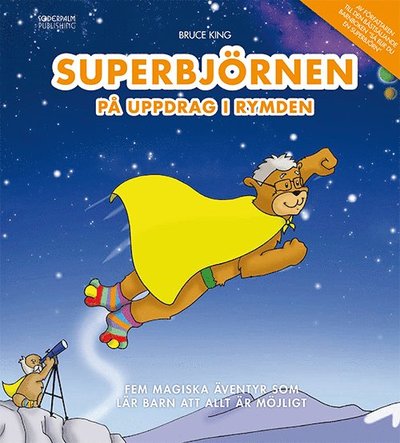 Cover for Bruce King · Tryggve Superbjörn: Superbjörnen på uppdrag i rymden - Fem magiska äventyr som lär barn att all (Inbunden Bok) (2013)