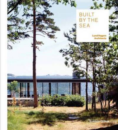 Cover for Esther Whang · Built by the Sea : Villas and Small Houses Lund Hagem Architects (Book) (2015)