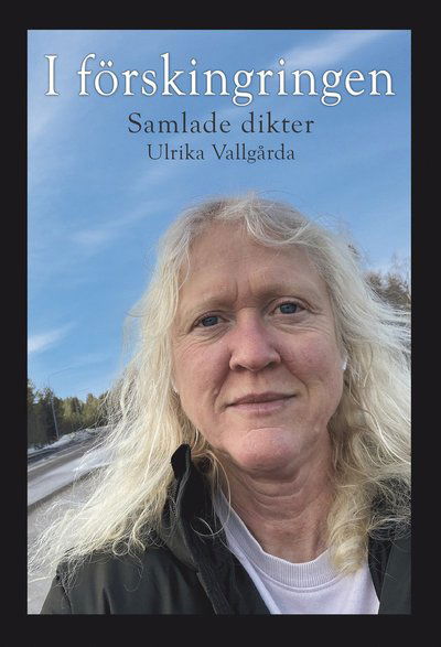 Cover for Ulrika Vallgårda · I förskingringen : samlade dikter (Paperback Book) (2023)