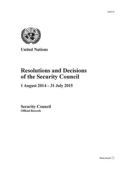 Cover for United Nations: Security Council · Resolutions and decisions of the Security Council: 1 August 2014 - 31 July 2015 - Official records, year 70 (Paperback Book) (2017)