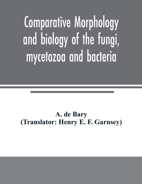 Cover for A De Bary · Comparative morphology and biology of the fungi, mycetozoa and bacteria (Paperback Book) (2020)