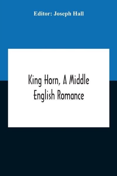 Cover for Joseph Hall · King Horn, A Middle English Romance (Paperback Book) (2020)