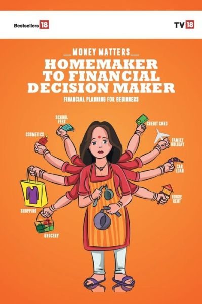 Cover for Tv18 Broadcast Ltd · Home Maker To Financial Decision Maker (Paperback Book) (2019)