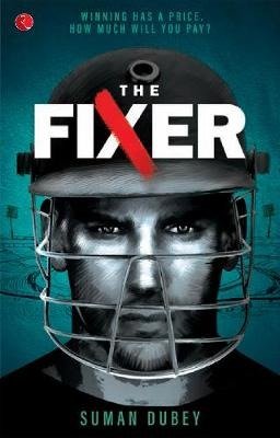 Cover for Suman Dubey · THE FIXER: Winning has a price. How much will you pay? (Paperback Bog) (2020)