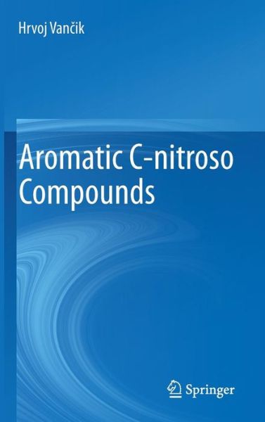 Cover for Hrvoj Vancik · Aromatic C-nitroso Compounds (Innbunden bok) [2013 edition] (2013)