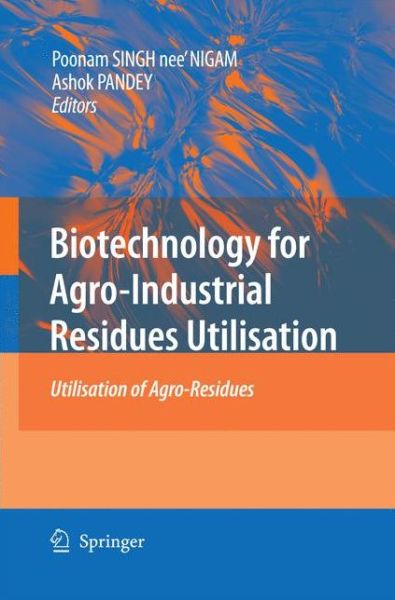 Cover for Poonam Singh Nee Nigam · Biotechnology for Agro-Industrial Residues Utilisation: Utilisation of Agro-Residues (Paperback Book) [2009 edition] (2014)