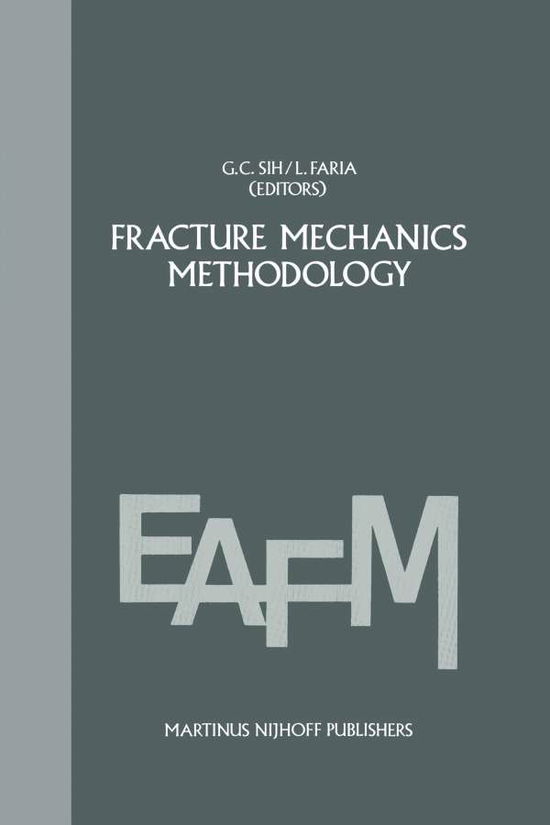 Cover for George C Sih · Fracture mechanics methodology: Evaluation of Structural Components Integrity - Engineering Applications of Fracture Mechanics (Paperback Book) [Softcover reprint of the original 1st ed. 1984 edition] (2011)