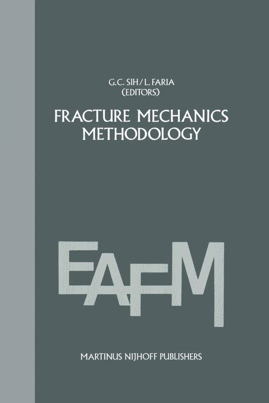 Fracture mechanics methodology: Evaluation of Structural Components Integrity - Engineering Applications of Fracture Mechanics - George C Sih - Livros - Springer - 9789400961364 - 14 de outubro de 2011