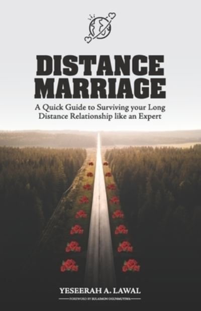 Cover for Yeseerah A Lawal · Distance Marriage: A Quick Guide to Surviving your Long Distance Relationship like an Expert (Pocketbok) (2021)