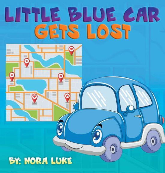 Cover for Nora Luke · Little Blue Car Gets Lost (Hardcover bog) (2018)