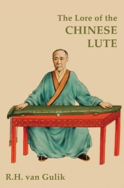 Cover for Robert H Van Gulik · The Lore of the Chinese Lute (Hardcover Book) (2021)