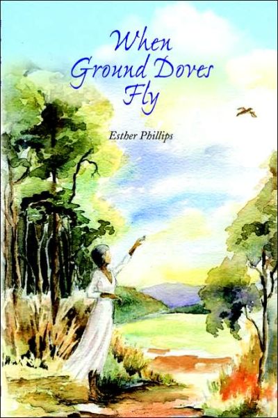 When Ground Doves Fly - Esther Phillips - Livros - Ian Randle Publishers - 9789766371364 - 5 de setembro de 2000