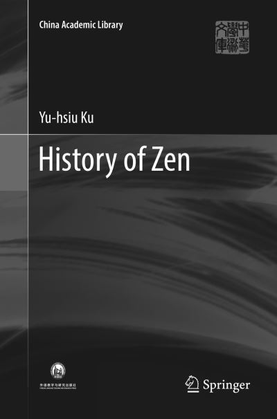 Cover for Yu-hsiu Ku · History of Zen - China Academic Library (Paperback Book) [Softcover reprint of the original 1st ed. 2016 edition] (2018)