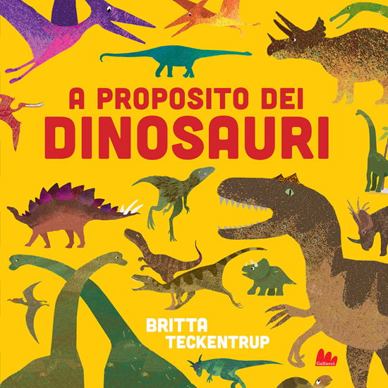 Cover for Britta Teckentrup · A Proposito Dei Dinosauri. Ediz. A Colori (Book)