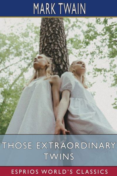 Cover for Mark Twain · Those Extraordinary Twins (Esprios Classics) (Taschenbuch) (2024)