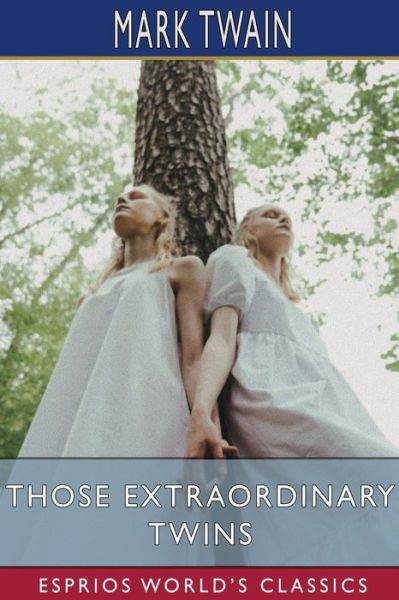 Cover for Mark Twain · Those Extraordinary Twins (Esprios Classics) (Pocketbok) (2024)