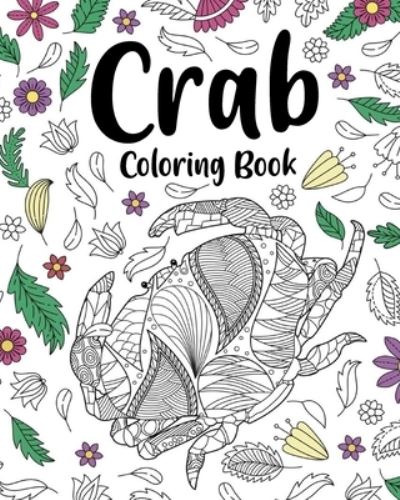 Crab Coloring Book: Zentangle Coloring Books for Adults, Under The Sea Coloring Gifts - PaperLand - Books - Blurb - 9798210418364 - August 23, 2024